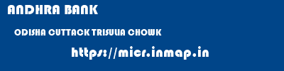 ANDHRA BANK  ODISHA CUTTACK TRISULIA CHOWK   micr code
